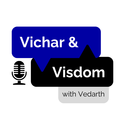 Vichar & Visdom with Vedarth